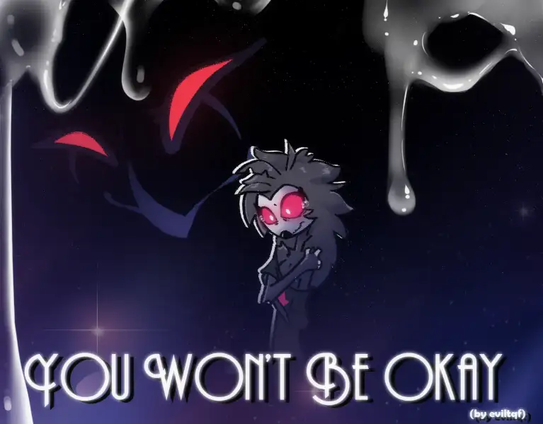 You_Won't_Be_Okay_(by_eviltqf)